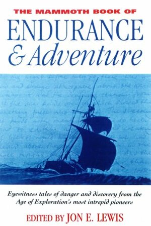 The Mammoth Book of Endurance and Adventure by Jon E. Lewis