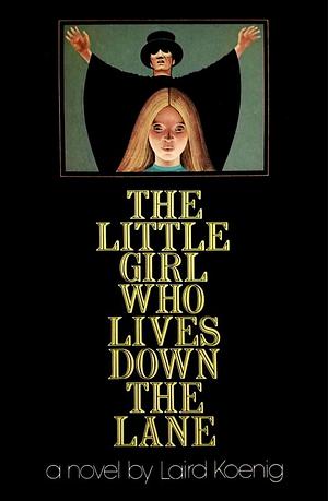 The Little Girl Who Lives Down the Lane by Laird Koenig