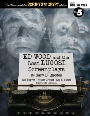 Ed Wood and the Lost Lugosi Screenplays by Robert Cremer, Lee R. Harris, Tom Weaver