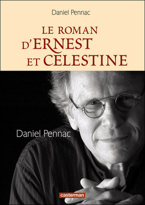 Le roman d'Ernest et Célestine by Daniel Pennac