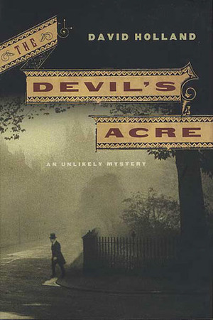 The Devil's Acre by David Holland