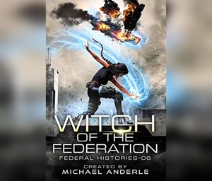 Witch of the Federation VI by Michael Anderle