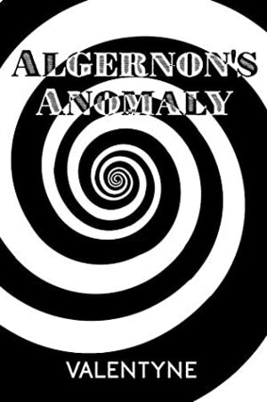 Algernon's Anomaly by Valentyne