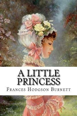 A Little Princess Frances Hodgson Burnett by Frances Hodgson Burnett