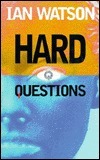 Hard Questions by Ian Watson