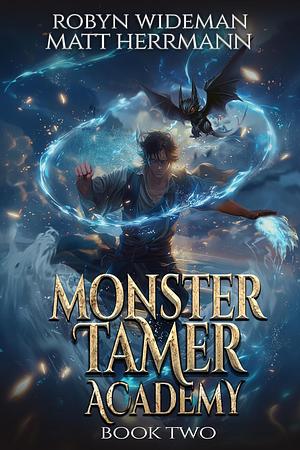 Monster Tamer Academy 2: A Litrpg Adventure by Robyn Wideman