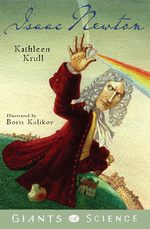 Isaac Newton by Kathleen Krull, Boris Kulikov