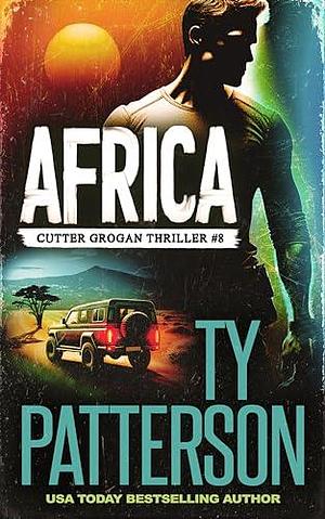 Africa: A Crime Suspense Action Novel by Ty Patterson, Ty Patterson