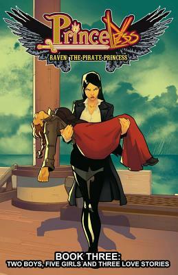 Princeless: Raven the Pirate Princess Book 3: Two Boys, Five Girls, and Three Love Stories by Jeremy Whitley