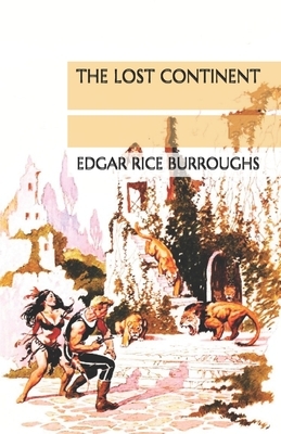 The Lost Continent by Edgar Rice Burroughs