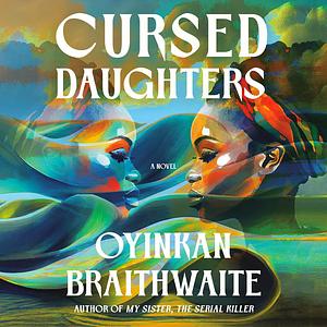 Cursed Daughters by Oyinkan Braithwaite