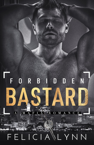 Forbidden Bastard by Felicia Lynn
