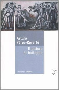 Il pittore di battaglie by Arturo Pérez-Reverte, Roberta Bovaia