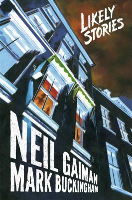 Likely Stories [graphic novel] by Neil Gaiman, Mark Buckingham