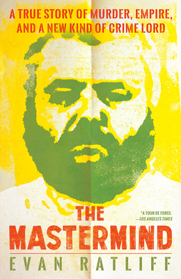 The MasterMind: A True Story of Murder, Empire, and a New Kind of Crime Lord by Evan Ratliff