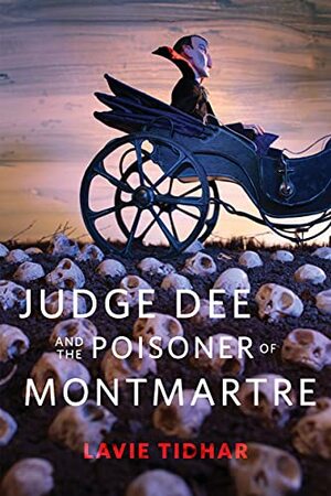 Judge Dee and the Poisoner of Montmartre by Lavie Tidhar