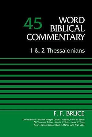 1 and 2 Thessalonians, Volume 45 by Bruce M. Metzger, F.F. Bruce, F.F. Bruce, David Allen Hubbard