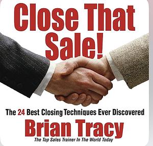 Close that Sale by Brian Tracy