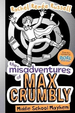 The Misadventures of Max Crumbly 2: Middle School Mayhem by Rachel Renée Russell