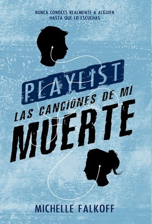 Playlist: Las canciones de mi muerte by Michelle Falkoff, Martín Felipe Castagnet