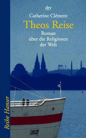 Theos Reise by Catherine Clément