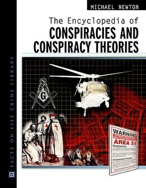 The Encyclopedia of Conspiracies and Conspiracy Theories by Michael Newton