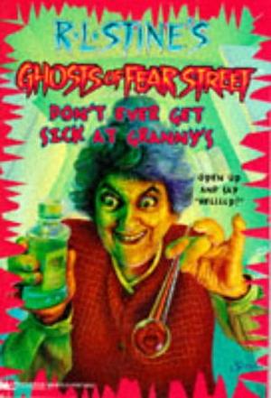 Don't Ever Get Sick at Granny's by R.L. Stine, Jahnna N. Malcolm