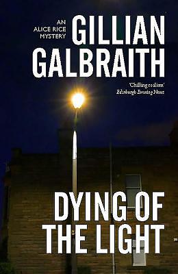 Dying of the Light: An Alice Rice Mystery by Gillian Galbraith