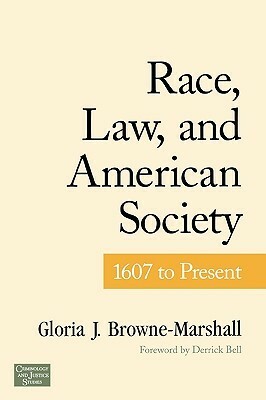 Race, Law, and American Society: 1607-Present by Gloria J. Browne-Marshall