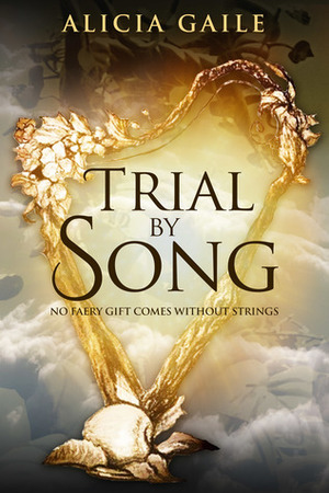 Trial by Song by Alicia Gaile