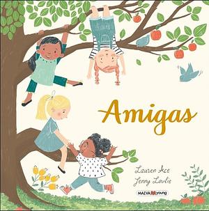 Amigas: Un premiado álbum ilustrado basado en la amistad de Ana, Carla, Indira y Alicia. by Lauren Ace, Lauren Ace