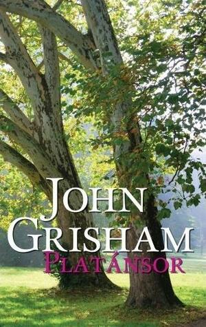 Platánsor by John Grisham, John Grisham