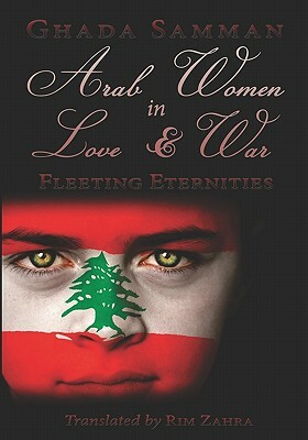Arab Women In Love & War: Fleeting Eternities by Rim Zahra