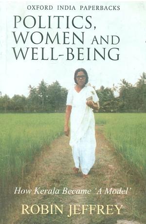 Politics, Women and Well Being: How Kerala Became "a Model" by Robin Jeffrey