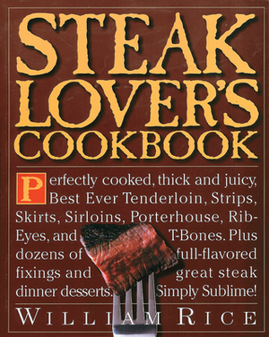 Steak Lover's Cookbook by William Rice