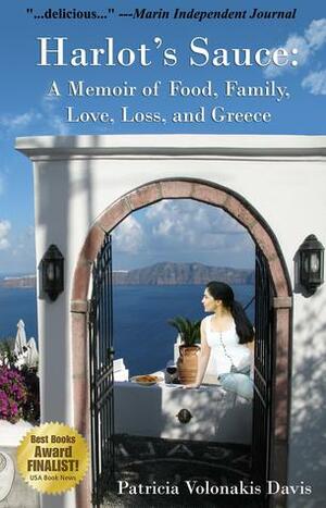 Harlot's Sauce: A Memoir of Food, Family, Love, Loss, and Greece by Patricia V. Davis