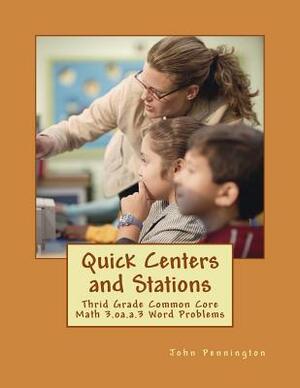 Quick Centers and Stations: Thrid Grade Common Core Math 3.oa.a.3 Word Problems by John Pennington