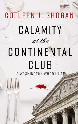 Calamity at the Continental Club by Colleen J. Shogan