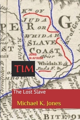 Tim: The Lost Slaves by Michael K. Jones