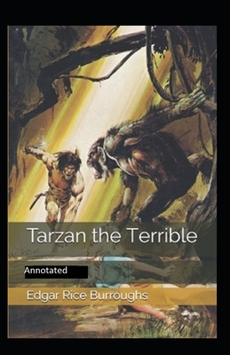 Tarzan the Terrible- By Edgar Rice(Annotated) by Edgar Rice Burroughs