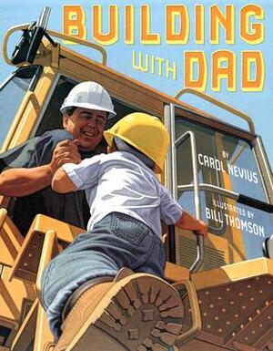 Building with Dad by Carol Nevius