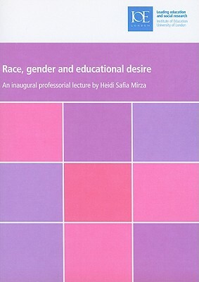 Race, Gender and Educational Desire by Heidi Safia Mirza