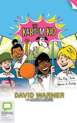 The Kaboom Kid: The Big Time & Home and Away by David Warner