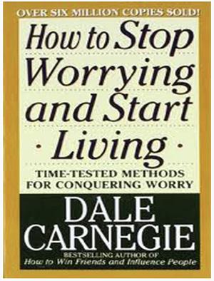 How to Stop Worrying and Start Living by Dale Carnegie