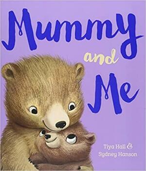 Mummy and Me by Tiya Hall