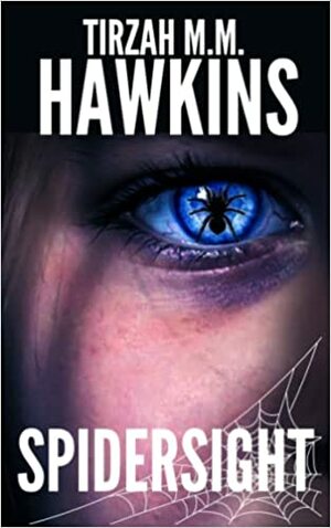Spidersight: A Horror Novel by Tirzah M.M. Hawkins
