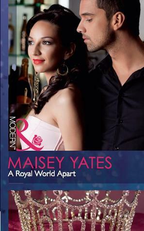 A Royal World Apart by Maisey Yates