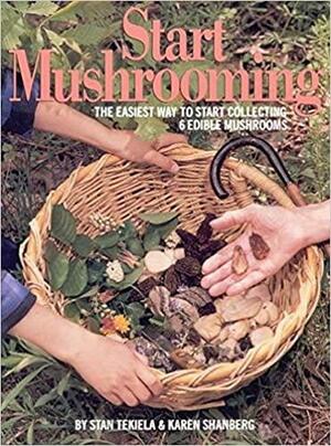 Start Mushrooming by Stan Tekiela, Karen Shanberg