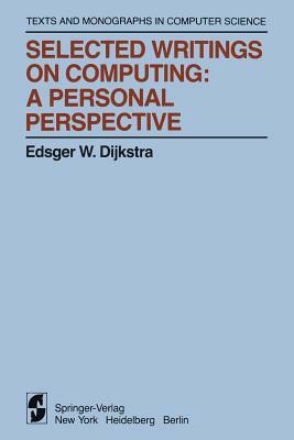 Selected Writings on Computing: A Personal Perspective by Edsger W. Dijkstra