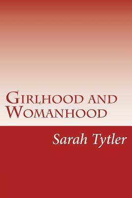 Girlhood and Womanhood by Sarah Tytler